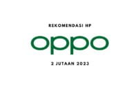 Rekomendasi HP Oppo 2 jutaan Terbaik