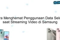 Cara Menghemat Penggunaan Data Seluler saat Streaming Video di Samsung