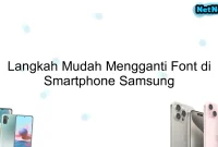 Langkah Mudah Mengganti Font di Smartphone Samsung