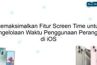 Memaksimalkan Fitur Screen Time untuk Pengelolaan Waktu Penggunaan Perangkat di iOS