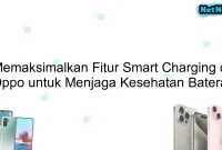 Memaksimalkan Fitur Smart Charging di Oppo untuk Menjaga Kesehatan Baterai