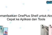 Memanfaatkan OnePlus Shelf untuk Akses Cepat ke Aplikasi dan Tools