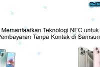 Memanfaatkan Teknologi NFC untuk Pembayaran Tanpa Kontak di Samsung