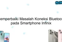 Memperbaiki Masalah Koneksi Bluetooth pada Smartphone Infinix