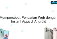 Mempercepat Pencarian Web dengan Instant Apps di Android