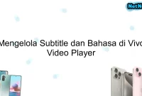 Mengelola Subtitle dan Bahasa di Vivo Video Player