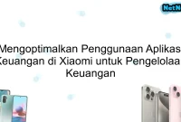 Mengoptimalkan Penggunaan Aplikasi Keuangan di Xiaomi untuk Pengelolaan Keuangan