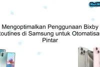 Mengoptimalkan Penggunaan Bixby Routines di Samsung untuk Otomatisasi Pintar