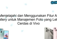 Menjelajahi dan Menggunakan Fitur AI Gallery untuk Manajemen Foto yang Lebih Cerdas di Vivo