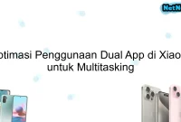 Optimasi Penggunaan Dual App di Xiaomi untuk Multitasking