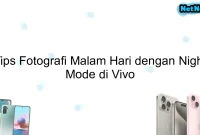 Tips Fotografi Malam Hari dengan Night Mode di Vivo