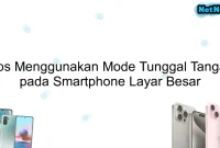 Tips Menggunakan Mode Tunggal Tangan pada Smartphone Layar Besar